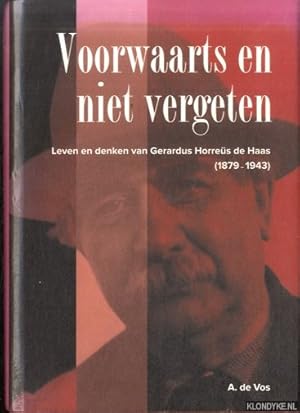 Bild des Verkufers fr Voorwaarts en niet vergeten. Leven en denken van Gerardus Horreus de Haas (1879-1943) zum Verkauf von Klondyke