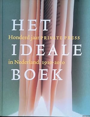 Bild des Verkufers fr Het ideale boek: honderd jaar private press in Nederland 1910-2010 zum Verkauf von Klondyke