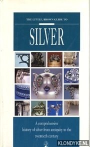 Bild des Verkufers fr The little, brown guide to silver zum Verkauf von Klondyke