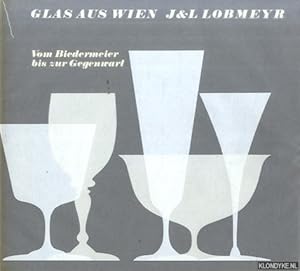 Image du vendeur pour Glas aus Wien. J&L Lobmeyr. Vom Biedermeier bis zur Gegenwart mis en vente par Klondyke