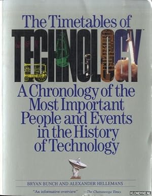 Seller image for The Timetables of Technology. A Chronology of the Most Important People and Events in the History of Technology for sale by Klondyke