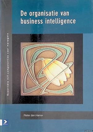 Seller image for De organisatie van Business Intelligence. Essentile ICT-competenties voor managers for sale by Klondyke