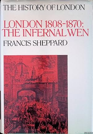 Imagen del vendedor de The History of London: London 1808-1870: The Infernal Wen a la venta por Klondyke