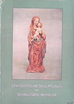 Bild des Verkufers fr Sptgotische Skulpturen im Schntgen-Museum. zum Verkauf von Klondyke