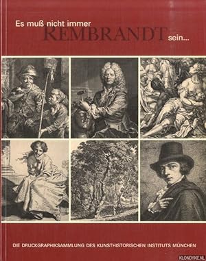 Bild des Verkufers fr Es muss nicht immer Rembrandt sein. . . Die Druckgraphiksammlung des Kunsthistorischen Instituts der Universitt Mnchen zum Verkauf von Klondyke