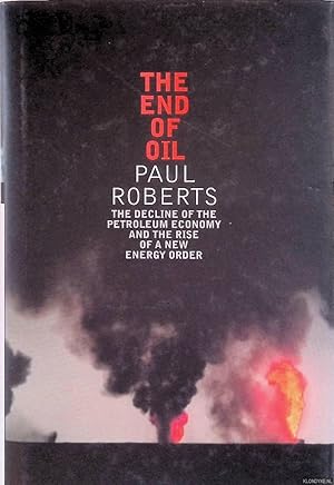 Seller image for The End of Oil: The Decline of the Petroleum Economy and the Rise of a New Energy Order for sale by Klondyke