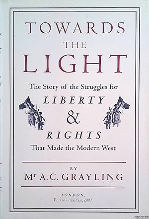 Bild des Verkufers fr Towards The Light: The Story of the Struggles for Liberty and Rights that Made the Modern West zum Verkauf von Klondyke