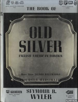 Bild des Verkufers fr The Book of Old Silver. English, American, Foreign zum Verkauf von Klondyke