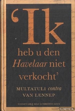 Imagen del vendedor de 'Ik heb u den Havelaar niet verkocht': Multatuli contra Van Lennep a la venta por Klondyke