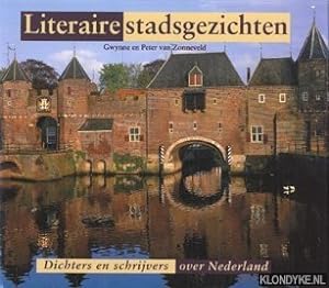 Seller image for Literaire stadsgezichten: dichters en schrijvers over Nederland for sale by Klondyke