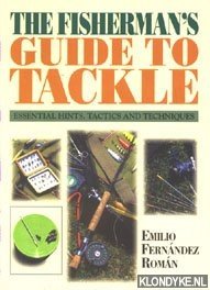 Seller image for The fisherman's guide to tackle. Essential hints, tactics and techniques for sale by Klondyke