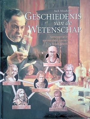 Seller image for Geschiedenis van de wetenschap. Samengevat in de spectaculaire levens van twaalf geleerden for sale by Klondyke