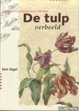 Bild des Verkufers fr De tulp verbeeld. Hollandse tulpenhandel uit de 17de eeuw zum Verkauf von Klondyke