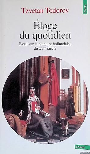 Bild des Verkufers fr Eloge du quotidien: Essai sur la peinture hollandaise du XVIIme sicle zum Verkauf von Klondyke