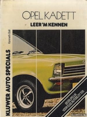 Seller image for Opel Kadett. Leer 'm kennen. Begrijpelijk voor elke autobeztitter for sale by Klondyke
