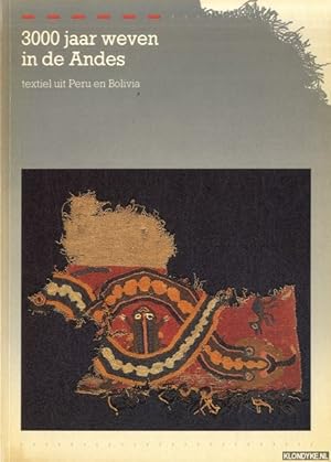 Seller image for 3000 jaar weven in de Andes. Textiel uit Peru en Bolivia for sale by Klondyke