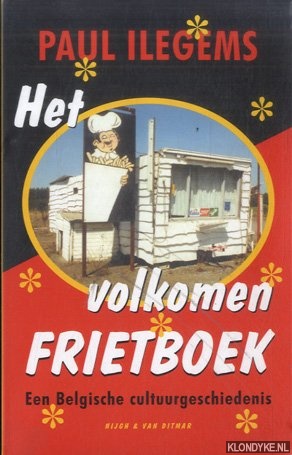 Bild des Verkufers fr Het volkomen Frietboek. Een Belgische Cultuurgeschiedenis zum Verkauf von Klondyke