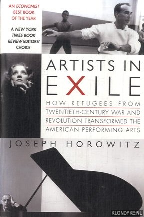 Seller image for Artists in Exile. How Refugees from the Twentieth Century War and Revolution Transformed the American Performing Arts for sale by Klondyke