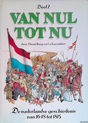 Imagen del vendedor de Van nul tot nu. Deel 2: De vaderlandse geschiedenis van 1648 tot 1815 a la venta por Klondyke