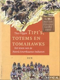 Bild des Verkufers fr Tipi's, totems en tomahawks: het leven van de Noordamerikaanse Indianen zum Verkauf von Klondyke