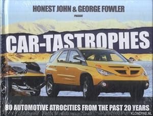 Seller image for Car-Tastrophes. 80 Automotive Atrocities from the Past 20 Years for sale by Klondyke