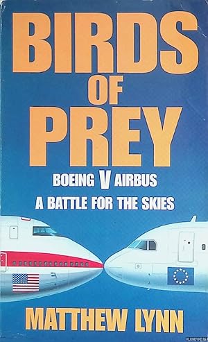 Immagine del venditore per Birds of Prey: Boeing Versus Airbus. A Battle for the Skies venduto da Klondyke
