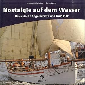 Seller image for Nostalgie auf dem Wasser. Historische Segelschiffe und Dampfer for sale by Klondyke