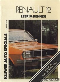 Seller image for Kluwer Auto Specials: Renault 12 Leer 'm kennen. L - TL - TS en TR sedan en stationcar t/m 1976 for sale by Klondyke