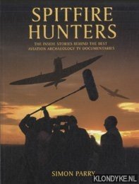 Seller image for Spitfire Hunters. The Inside Stories Behind the Best of the TV Aircraft Digs for sale by Klondyke