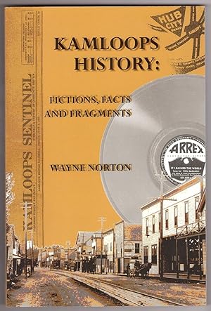 Imagen del vendedor de Kamloops History Fictions, Facts, and Fragments a la venta por Ainsworth Books ( IOBA)