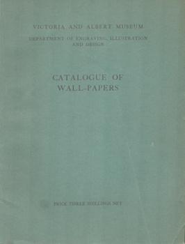 Imagen del vendedor de Victoria and Albert Museum, Department of Engraving, Illustration and Design: Catalogue of Wall-Papers. a la venta por Wittenborn Art Books
