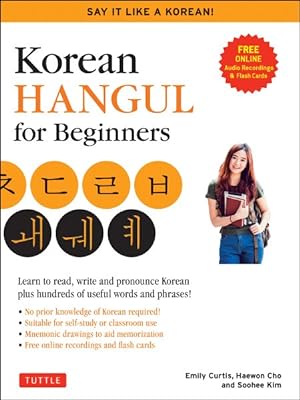 Seller image for Korean Hangul for Beginners : Say It Like a Korean: Learn to Read, Write and Pronounce Korean - Plus Hundreds of Useful Words and Phrases! for sale by GreatBookPrices