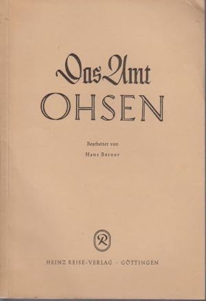 Das Amt Ohsen / Bearb. Hans Berner / Schriftenreihe der "Genealogischen Gesellschaft Hameln" zur ...