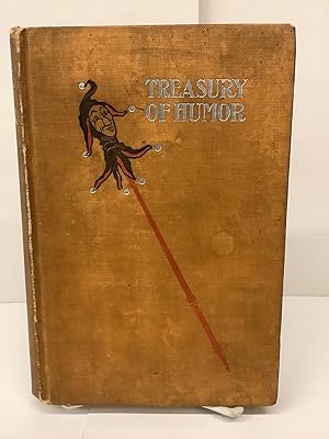 Treasury of Humor: Comprising the Newest and Choicest Humorous Pieces in Prose and Verse