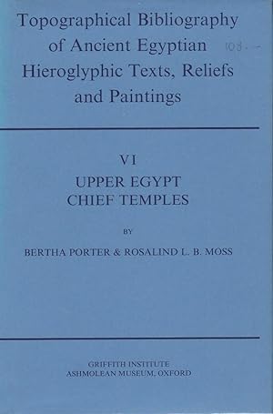 Seller image for *Topographical Bibliography of Ancient Egyptian Hieroglyphic Texts, Reliefs and Paintings. VI Upper Egypt. Chief Temples (Excluding Thebes). Abydos, Dendera, Esna, Edfu, Km Ombo and Philae for sale by Librairie Archaion