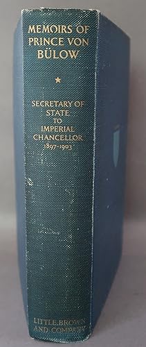 Bild des Verkufers fr Memoirs of Prince Von Bulow Volume I: From Secretary of State to Imperial Chancellor, 1897-1903 zum Verkauf von Dale A. Sorenson