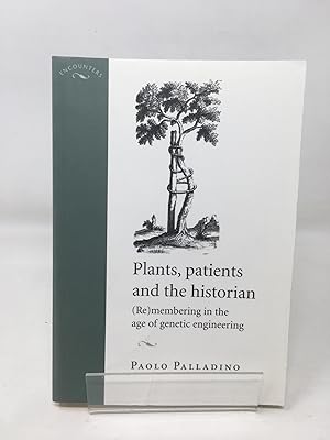 Seller image for Plants, Patients and the Historian: (Re)Membering in the Age of Genetic Engineering (Encounters: Cultural Histories) for sale by Cambridge Recycled Books