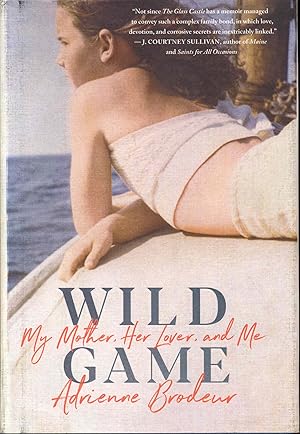 Wild Game: My Mother, Her Lover, and Me