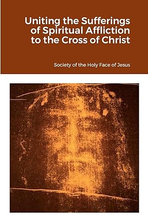 Image du vendeur pour Uniting the Sufferings of Spiritual Affliction to the Cross of Christ mis en vente par moluna