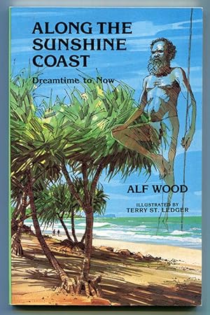 Immagine del venditore per Along the Sunshine Coast: Dreamtime to Now (Formerly: Tales of the Sunshine Coast) venduto da Book Happy Booksellers