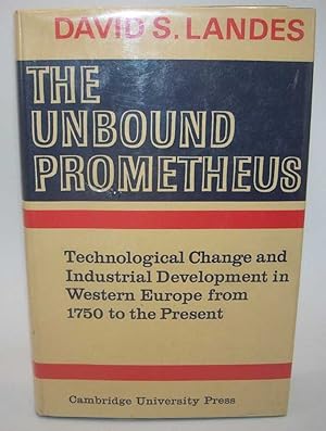 The Unbound Prometheus: Technological Change and Industrial Development in Western Europe from 17...