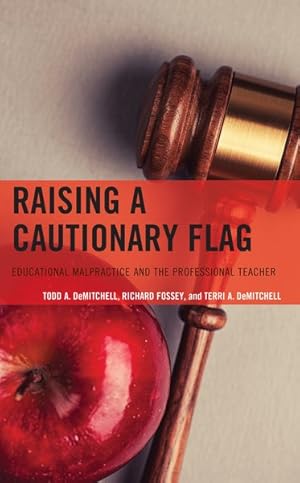 Image du vendeur pour Raising a Cautionary Flag : Educational Malpractice and the Professional Teacher mis en vente par GreatBookPrices