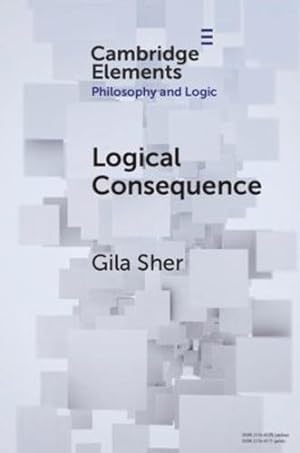 Imagen del vendedor de Logical Consequence (Elements in Philosophy and Logic) by Sher, Gila [Paperback ] a la venta por booksXpress