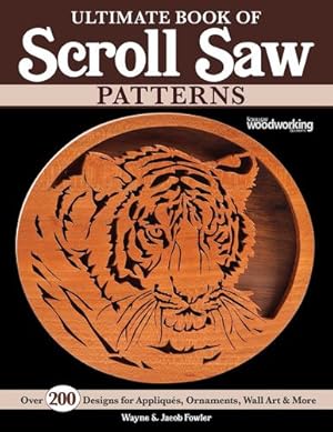 Bild des Verkufers fr Ultimate Book of Scroll Saw Patterns: Over 200 Designs for Appliques, Ornaments, Wall Art & More (Fox Chapel Publishing) Fretwork Plans for Boxes, Animals, and More, For Beginner to Advanced Scrollers by Wayne Fowler, Jacob Fowler [Paperback ] zum Verkauf von booksXpress