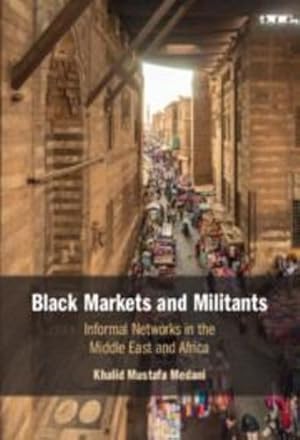 Seller image for Black Markets and Militants: Informal Networks in the Middle East and Africa by Medani, Khalid Mustafa [Paperback ] for sale by booksXpress