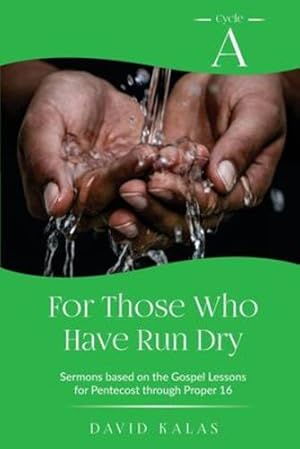 Imagen del vendedor de For Those Who Have Run Dry by Kalas, David [Paperback ] a la venta por booksXpress