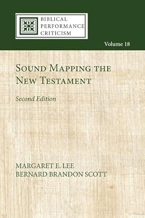 Image du vendeur pour Sound Mapping the New Testament, Second Edition (Biblical Performance Criticism) by Lee, Margaret E, Scott, Bernard Brandon [Hardcover ] mis en vente par booksXpress