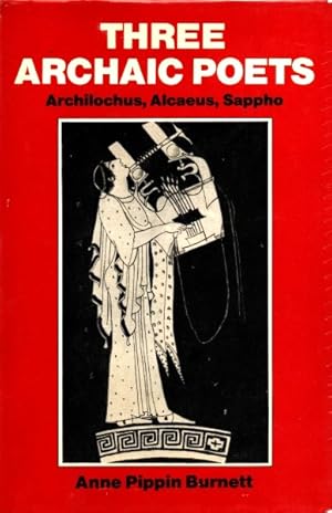 Three Archaic Poets: Archhilochus, Alcaeus, Sappho