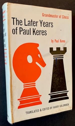 Grandmaster of Chess: The Later Years of Paul Keres