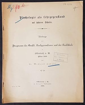 Bild des Verkufers fr Psychologie als Lehrgegenstand auf hheren Schulen. Beilage des Groh. Realgymnasiums und der Realschule zu Offenbach a. M. Ostern 1888. zum Verkauf von Antiquariat Dennis R. Plummer